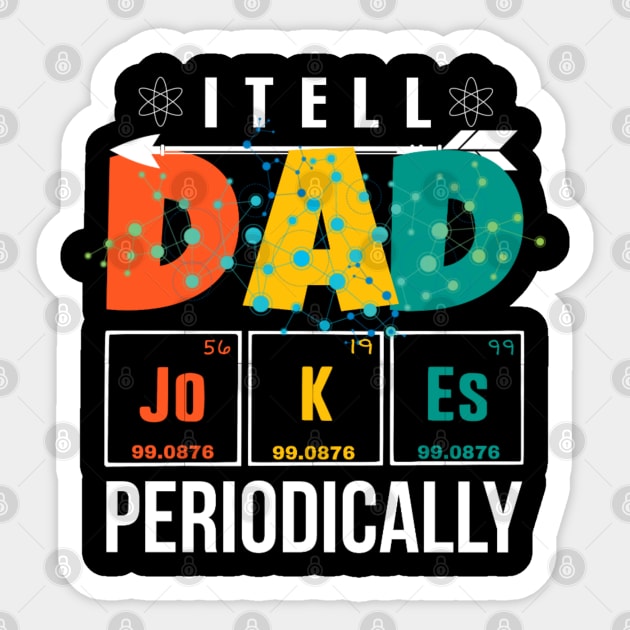 I Tell Dad Jokes Periodically Sticker by Family shirts